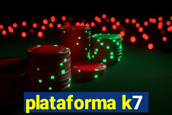 plataforma k7